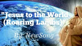 &quot;Jesus to the World (Roaring Lambs)&quot; by NewSong (Sign Language)