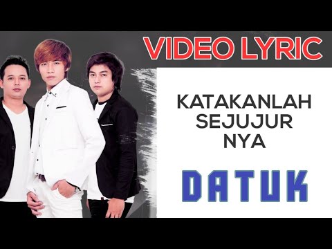 Datuk Band - Katakanlah Sejujurnya (Official Video Lyrics) #lirik