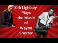 Kirk Lightsey Plays Wayne Shorter