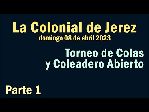 Gran Torneo de Coleadero La Colonial de Jerez - 2023 abril 08 - 1