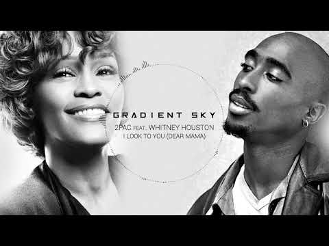 2Pac Feat. Whitney Houston - I Look to You (Dear Mama) Gradient Sky Mashup/Remix