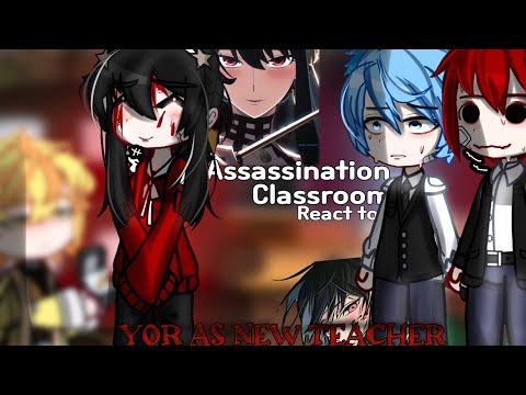 •Assassination classroom react to YOR FORGER as their new teacher || Gacha React