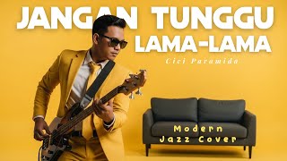 Download lagu New 🎷Jangan Tunggu Lama-Lama– Cici Paramida | Modern Jazz Cover Viral By Rasa Jazz mp3