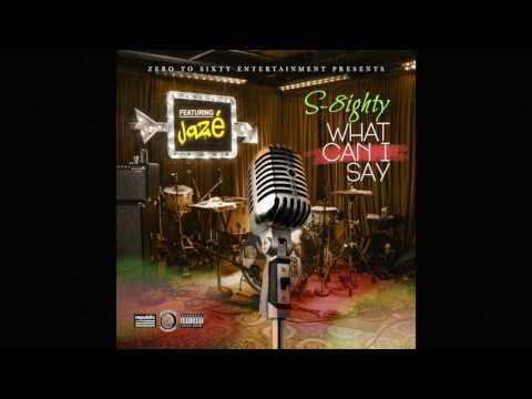 S-8ighty What Can I Say feat. Jaze