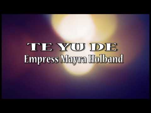 Empress Mayra Holband - Te ju de !
