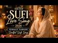 Heart Touching Sufi Songs 2026 Nonstop Sufi Jukebox Female Voice VOL 5