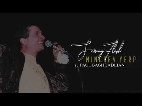 Sammy Flash feat  Paul Baghdadlian   Minchev Yerp 2019