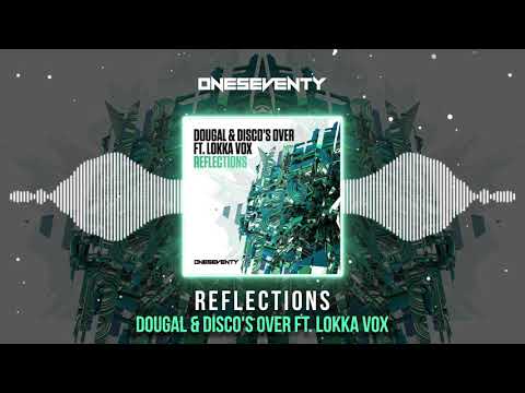 Dougal & Disco's Over feat. Lokka Vox - Reflections [OneSeventy]