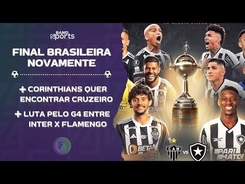 BOTAFOGO E ATLÉTICO NA FINAL DA LIBERTADORES; CORINTHIANS QUER FINAL CONTRA O CRUZEIRO | G4