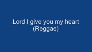 Lord I Give You My Heart(Reggae Version) - Junior Tucker