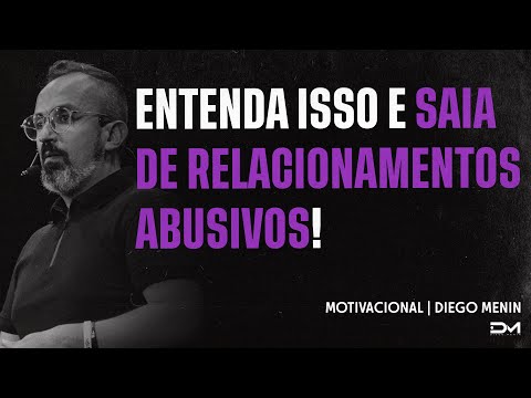 ENTENDA ISSO E SAIA DE RELACIONAMENTOS ABUSIVOS | MOTIVACIONAL