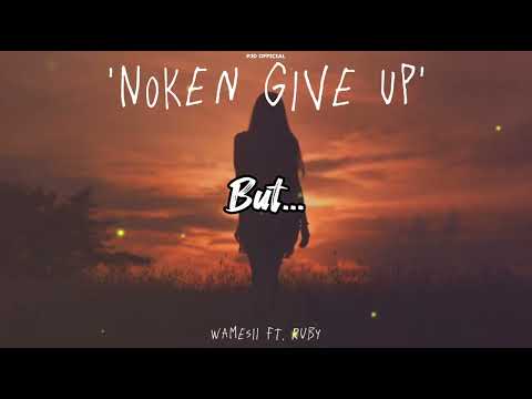 Wamesii - Noken Give Up ft. Ruby (Official Lyric Video)