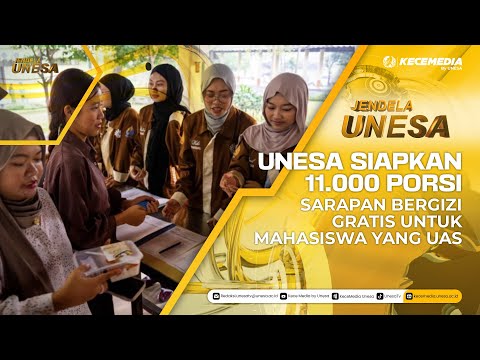 JENDELA UNESA: Unesa Siapkan 11.000 Porsi Sarapan Bergizi Gratis untuk Mahasiswa yang UAS