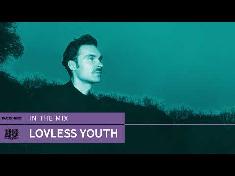 Bar 25 Music In The Mix #182 - Lovless Youth