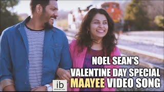 Noel Sean’s Valentine day Special Maayee Video Song