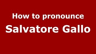 How to pronounce Salvatore Gallo
