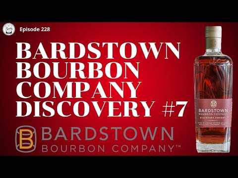 Episode 228: Bardstown Bourbon Company Discovery Series #7