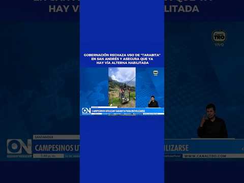 Gobernación rechaza “tarabita” mientras campesinos arriesgan su vida en San Andrés