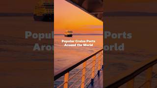 Popular cruise ports arounds the world!