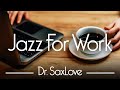 Jazz For Work 12 HOURS Smooth Jazz Instrumental For Energy Concentration And Relaxation