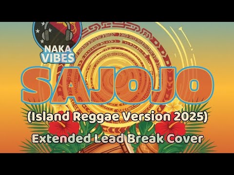 SAJOJO Cover by Naka Vibes | Black Brothers [Island Reggae Extended Lead Break Version 2025]