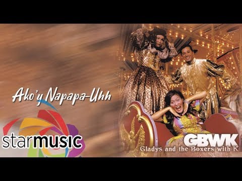 Gladys and the Boxers with K -  Ako'y Napapa-Uhh (Audio) 🎵 | GBWK