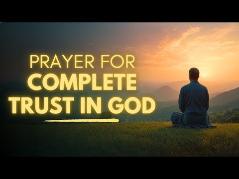 Let's Pray For Complete Trust In God Today | Prayer For Faith