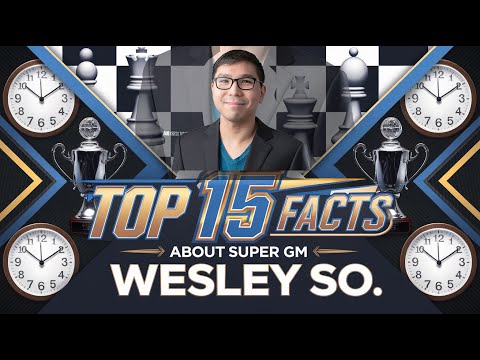 Top 15 Facts About Super GM Wesley So