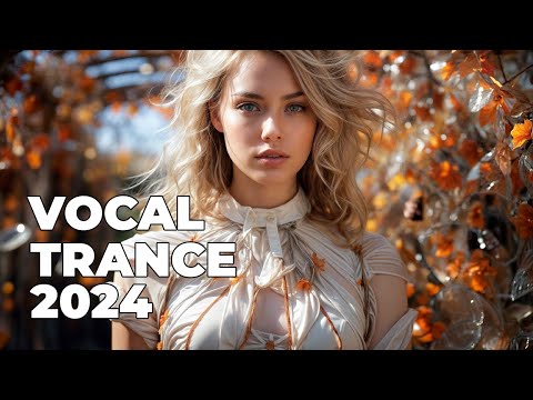 VOCAL TRANCE 2024 – VOCAL TRANCE 2024 – THE BEST OF VOCAL TRANCE ( PLAYLIST )