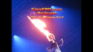 KissFAQ Podcast Ep.111 - Them Changes, Part IV