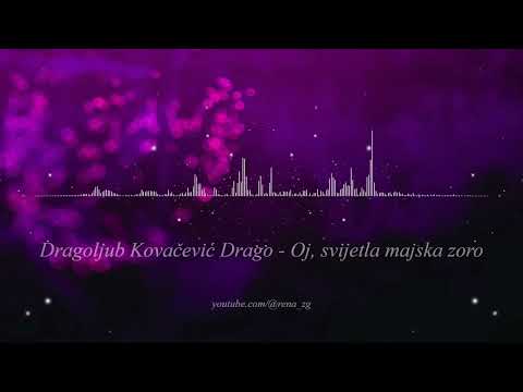 Dragoljub Kovacevic Drago - Oj, svijetla majska zoro