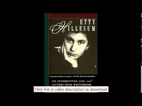 Etty Hillesum: An Interrupted Life the Diaries, 1941-1943 and Letters from Westerbork