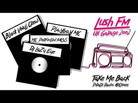 UK Garage & Grime 2002 | Black Vinyl Crew: DJ Lazy Eye & MCs Perfected Kaos B2B Playboy | Lush FM