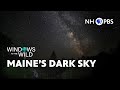 Maine S Dark Sky Windows To The Wild