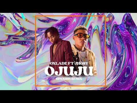 Ojuju - Oxlade Ft Jhosy - Spanish Remix