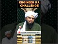 ENGINEER Ka CHALLENGE !!! 🔥 #Shorts (Engineer Muhammad Ali Mirza WhatsApp Status)