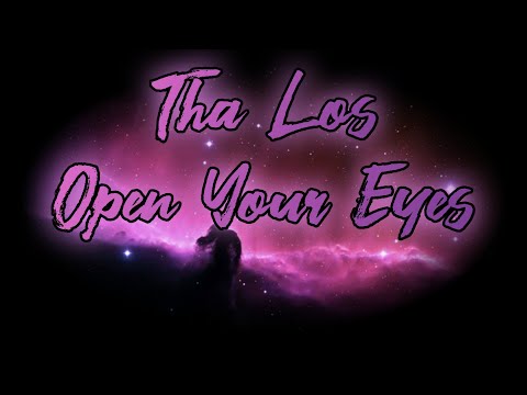 Open Your Eyes - Tha Los | Lyrics