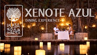 Xenote Azul Dining Experience and Complete Menu lineup by La Casa De La Playa at Hotel Xcaret