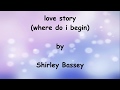 Love Story Where Do I Begin lyrics - shirley Bassey
