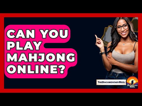 Can You Play Mahjong Online? - The Documentary Reel
