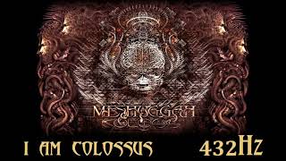 Meshuggah - I Am Colossus (432Hz)
