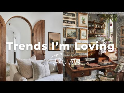 Interior Design Trends I'm Loving For 2022