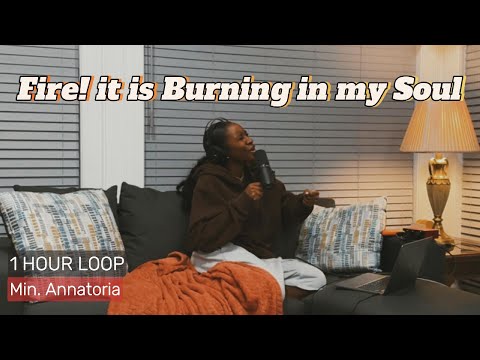 FIRE! IT IS BURNING IN MY SOUL 1HOUR LOOP || Annatoria (Favour Cover) By LAWRENCE OYOR