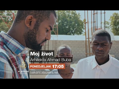 Moj život - Arhitekt Ahmad Buba - Ponedjeljak 17:05