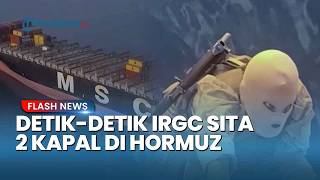Detik-detik IRGC Sita 2 Kapal di Selat Hormuz, AS Murka Situasi Makin Genting!