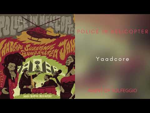 POLICE IN HELICOPTER - {G4= 396Hz} - Yaadcore ft. Jah9 & Subatomic Sound System [Official Audio]