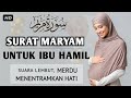 Surat Maryam Untuk Ibu Hamil Irama Kurdi Menenangkan Hati Kuntriksi Ellail