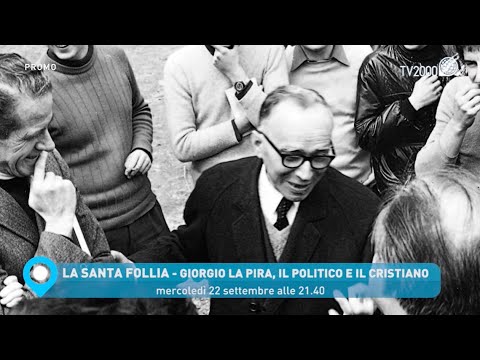 «La santa follia. Giorgio La Pira, il politico e il cristiano»