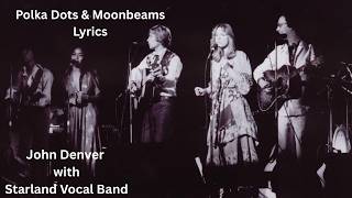 John Denver &amp; Starland Vocal Band - Polka Dots and Moonbeams/Lyrics 1976