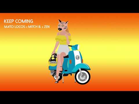 Mato Locos, Mitch B, Zen - Keep Coming (Official Audio - Video)